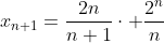 x_{n+1}=\frac{2n}{n+1}\cdot \frac{2^n}{n}