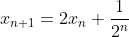 x_{n+1}=2x_n+\frac{1}{2^n}