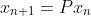 x_{n+1}=Px_n