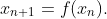 x_{n+1}=f(x_{n}).