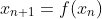 x_{n+1}=f(x_n)
