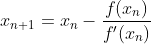 x_{n+1}=x_{n}-\frac{f(x_{n})}{f'(x_{n})}
