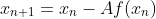x_{n+1}=x_n-Af(x_n)