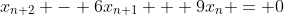 x_{n+2} - 6x_{n+1} + 9x_n = 0