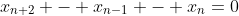 x_{n+2} - x_{n-1} - x_{n}=0