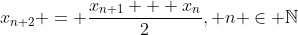 x_{n+2} = \frac{x_{n+1} + x_n}{2}, n \in \mathbb{N}