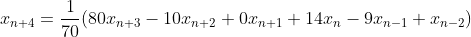 x_{n+4}=\frac{1}{70}(80x_{n+3}-10x_{n+2}+0x_{n+1}+14x_n-9x_{n-1}+x_{n-2})