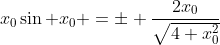 x_0\sin x_0 =\pm \frac{2x_0}{\sqrt{4+x^2_0}}