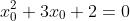 x_0^2+3x_0+2=0