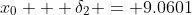 x_0 + \delta_2 = 9.0601