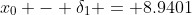 x_0 - \delta_1 = 8.9401