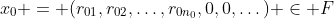 x_0 = (r_{01},r_{02},\dots,r_{0n_0},0,0,\dots) \in F