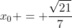 x_0 = \frac{\sqrt{21}}{7}