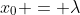 x_0 = \lambda