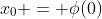 x_0 = \phi(0)