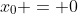 x_0 = 0~m
