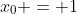 x_0 = 1