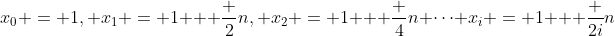 x_0 = 1, x_1 = 1 + \frac 2n, x_2 = 1 + \frac 4n \cdots x_i = 1 + \frac {2i}n