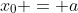 x_0 = a