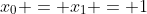 x_0 = x_1 = 1