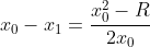 x_0-x_1=\frac{x_0^2-R}{2x_0}