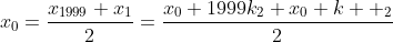 x_0=\frac{x_{1999}+x_1}{2}=\frac{x_0+1999k_2+x_0+k  _2}{2}