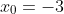x_0=-3