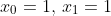 x_0=1,\,x_1=1