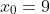 x_0=9