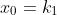 x_0=k_1