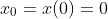 x_0=x(0)=0