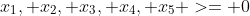 x_1, x_2, x_3, x_4, x_5 >= 0
