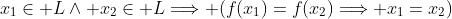 x_1\in L\wedge x_2\in L\Longrightarrow (f(x_1)=f(x_2)\Longrightarrow x_1=x_2)