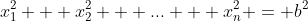 x_1^2 + x_2^2 + \mbox{...} + x_n^2 = b^2
