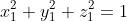x_1^2+y_1^2+z_1^2=1