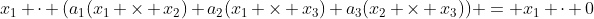 x_1 \cdot (a_1(x_1 \times x_2)+a_2(x_1 \times x_3)+a_3(x_2 \times x_3)) = x_1 \cdot 0