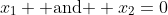 x_1 \mbox{ and } x_2=0