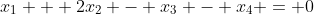 x_1 + 2x_2 - x_3 - x_4 = 0