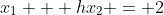 x_1 + hx_2 = 2