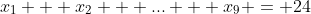 x_1 + x_2 + ... + x_9 = 24