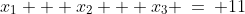 x_1 + x_2 + x_3 \:=\: 11\;\text{ for }x_1,x_2,x_3 \geq 0