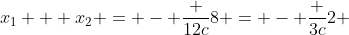 x_1 + x_2 = - \frac {12c}8 = - \frac {3c}2 