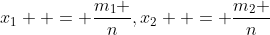 x_1  = \frac{{m_1 }}{n},x_2  = \frac{{m_2 }}{n}