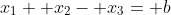 x_1+ x_2- x_3= b