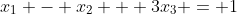 x_1 - x_2 + 3x_3 = 1