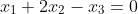 x_1+2x_2-x_3=0