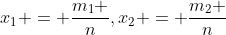 x_1 = \frac{{m_1 }}{n},x_2 = \frac{{m_2 }}{n}