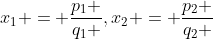 x_1 = \frac{{p_1 }}{{q_1 }},x_2 = \frac{{p_2 }}{{q_2 }}