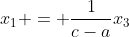 x_1 = \frac{1}{c-a}x_3