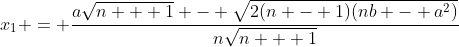 x_1 = \frac{a\sqrt{n + 1} - \sqrt{2(n - 1)(nb - a^2)}}{n\sqrt{n + 1}}